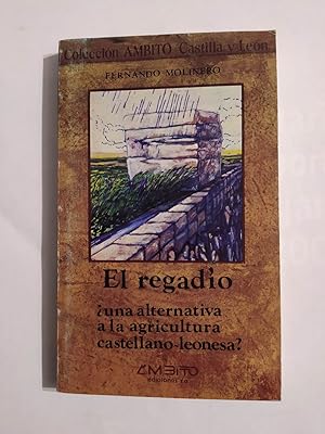 Imagen del vendedor de El regado : una alternativa a la agricultura de castellano-leonesa? a la venta por TraperaDeKlaus