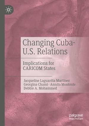 Imagen del vendedor de Changing Cuba-U.S. Relations : Implications For CARICOM States a la venta por GreatBookPrices