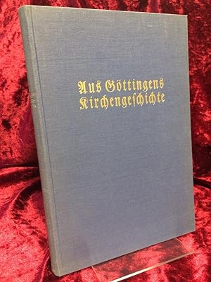 Imagen del vendedor de Aus Gttingens Kirchengeschichte. Festschrift zur 400 jhrigen Gedchtnisfeier der Reformation am 21. Okt. 1929. a la venta por Altstadt-Antiquariat Nowicki-Hecht UG