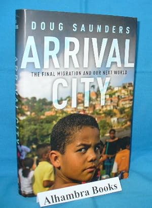 Seller image for Arrival City : The Final Migration and Our Next World for sale by Alhambra Books