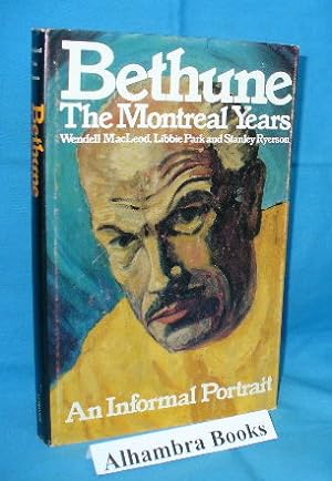 Bild des Verkufers fr Bethune : The Montreal Years - An Informal Portrait zum Verkauf von Alhambra Books