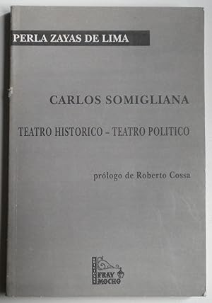 Carlos Somigliana. Teatro histórico - Teatro Político