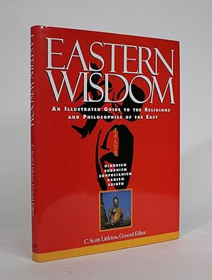 Eastern Wisdom: An Illustrated Guide to the Religions and Philosophies of the East