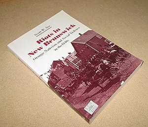 Seller image for Riots in New Brunswick; Orange Nativism and Social Violence in the 1840s for sale by Homeward Bound Books