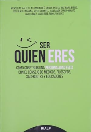 Immagine del venditore per Ser quien eres : cmo construir una personalidad feliz con el consejo de mdicos, filsofos, sacerdotes y educadores venduto da Librera Alonso Quijano