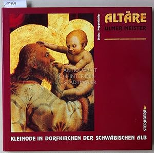 Altäre Ulmer Meister. Kleinode in Dorfkirchen der Schwäbischen Alb.