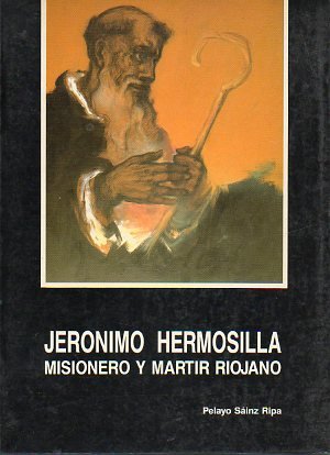 Bild des Verkufers fr JERONIMO HERMOSILLA. MISIONERO Y MARTIR RIOJANO. zum Verkauf von TraperaDeKlaus