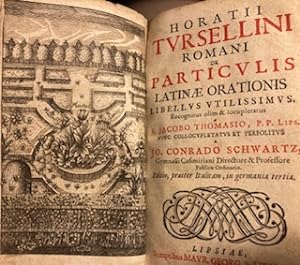 Horatii Tvrsellini Romani De Particvlis Latinae Orationis Libellvs Vtilissimvs.