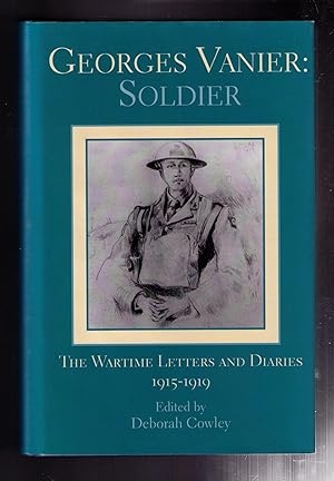 Imagen del vendedor de Georges Vanier: Soldier: The Wartime Letters and Diaries, 1915-1919 a la venta por CARDINAL BOOKS  ~~  ABAC/ILAB