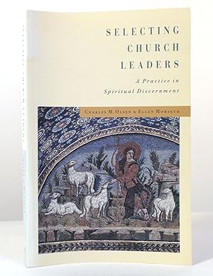 Seller image for SELECTING CHURCH LEADERS A Practice in Spiritual Discernment for sale by Rare Book Cellar