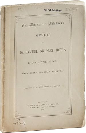 Memoir of Dr. Samuel Gridley Howe. With Other Memorial Tributes