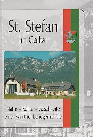 St. Stefan im Gailtal Natur - Kultur - Geschichte einer Kärntner Landgemeinde