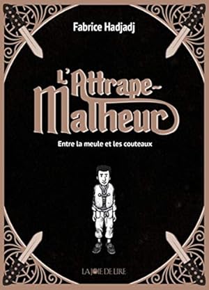 Bild des Verkufers fr L'attrape-malheur (trilogie) - Entre la meule et les couteau zum Verkauf von primatexxt Buchversand