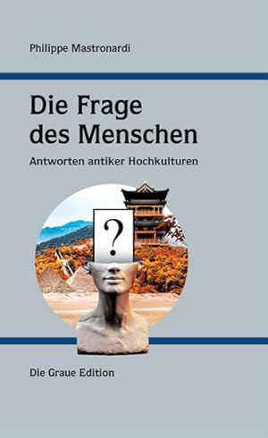 Immagine del venditore per Die Frage des Menschen Antworten Antiker Hochkulturen venduto da primatexxt Buchversand