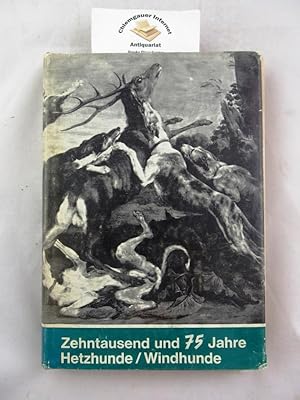 Zehntausend und 75 Jahre Hetzhunde Windhunde. Herausgegeben vom Deutschen Windhundzucht- und Renn...