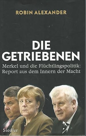 Bild des Verkufers fr Die Getriebenen. Merkel und die Flchtlingspolitik. Report aus dem Inneren der Macht. zum Verkauf von Lewitz Antiquariat