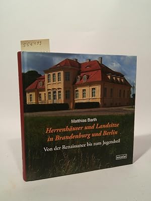 Herrenhäuser und Landsitze in Brandenburg und Berlin: Von der Renaissance bis zum Jugendstil Von ...