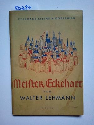 Meister Eckehart der gotische Mystiker (Colemans kleine Biographien Heft 20) Walter Lehmann