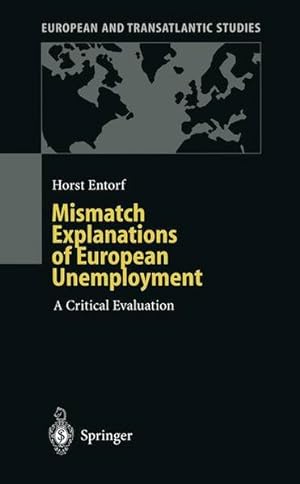 Seller image for Mismatch Explanations of European Unemployment. A Critical Evaluation. [European and Transatlantic Studies]. for sale by Antiquariat Thomas Haker GmbH & Co. KG