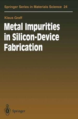 Metal Impurities in Silicon-Device Fabrication. [Springer Series in Materials Science, Vol. 24].