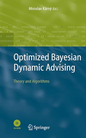 Bild des Verkufers fr Optimized Bayesian Dynamic Advising: Theory and Algorithms. (=Advanced Information and Knowledge Processing). zum Verkauf von Antiquariat Thomas Haker GmbH & Co. KG