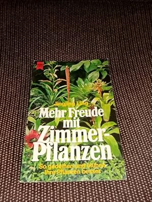 Mehr Freude mit Zimmerpflanzen : so gedeihen u. blühen Ihre Pflanzen besser. [Fotos: Herbert Stoc...