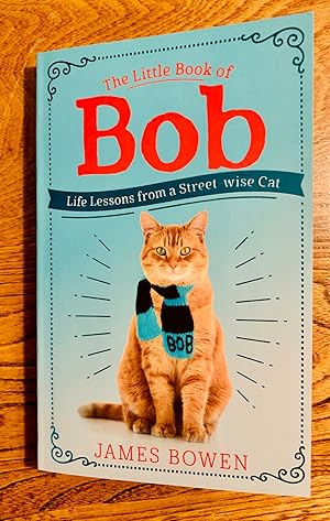 Little Book Of Bob: Life Lessons from a Street wise Cat