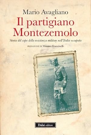 Seller image for Il partigiano Montezemolo. Storia del capo della resistenza militare nell'Italia occupata. for sale by FIRENZELIBRI SRL