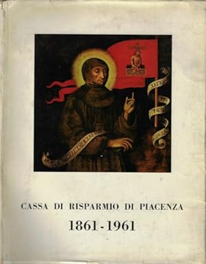 Bild des Verkufers fr La Cassa di Risparmio di Piacenza nel suo centenario.1861-1961. zum Verkauf von FIRENZELIBRI SRL