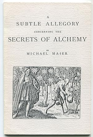 Seller image for A Subtle Allegory Concerning the Secrets of Alchemy. Very Useful to Possess and Pleasant to Read for sale by Between the Covers-Rare Books, Inc. ABAA