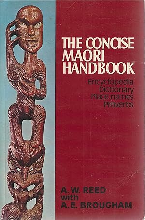 The Concise Maori Handbook : Encyclopedia, Dictionary, Place Names, Proverbs