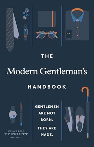 Bild des Verkufers fr The Modern Gentleman's Handbook : Gentlemen are not born, they are made zum Verkauf von AHA-BUCH GmbH