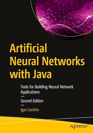 Seller image for Artificial Neural Networks with Java : Tools for Building Neural Network Applications for sale by AHA-BUCH GmbH