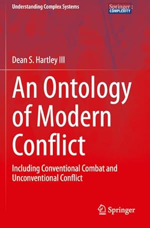 Bild des Verkufers fr An Ontology of Modern Conflict : Including Conventional Combat and Unconventional Conflict zum Verkauf von AHA-BUCH GmbH