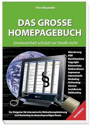 Bild des Verkufers fr Das Grosse Homepagebuch - Unwissenheit schtzt vor Strafe nicht - Der Ratgeber fr Internetrecht, Webseitenoptimierung und Marketing im deutschsprachigen Raum zum Verkauf von Gerald Wollermann