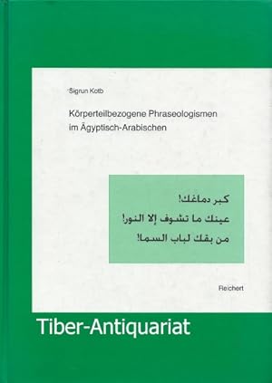 Körperteilbezogene Phraseologismen im Ägyptisch-Arabischen.