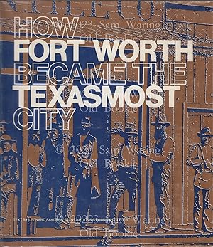 Seller image for How Fort Worth became the Texasmost city for sale by Old Bookie