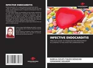 Image du vendeur pour INFECTIVE ENDOCARDITIS : PRACTICAL GUIDE TO DIAGNOSIS AND MANAGEMENT ACCORDING TO THE LATEST RECOMMENDATIONS mis en vente par AHA-BUCH GmbH