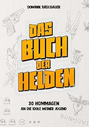Bild des Verkufers fr Das Buch der Helden : 30 Hommagen an die Idole meiner Jugend zum Verkauf von AHA-BUCH GmbH