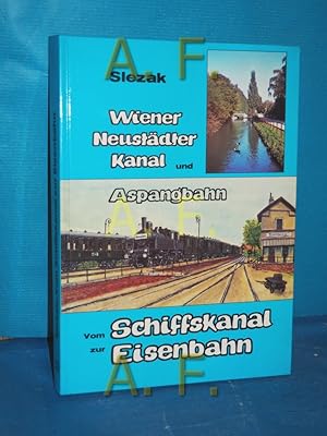 Image du vendeur pour Vom Schiffskanal zur Eisenbahn, Teil: [Hauptbd.]., Wiener Neustdter Kanal und Aspangbahn (Internationales Archiv fr Lokomotivgeschichte Band 30) mis en vente par Antiquarische Fundgrube e.U.