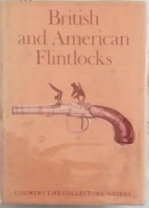 British and American Flintlocks (A Country Life Collectors' Guides)