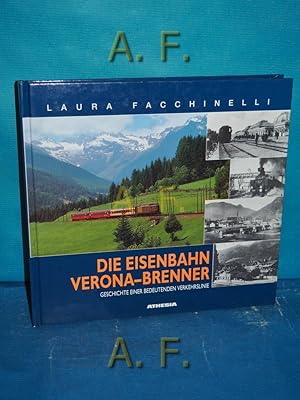 Bild des Verkufers fr Die Eisenbahn Verona-Brenner : Geschichte einer bedeutenden Verkehrslinie. zum Verkauf von Antiquarische Fundgrube e.U.