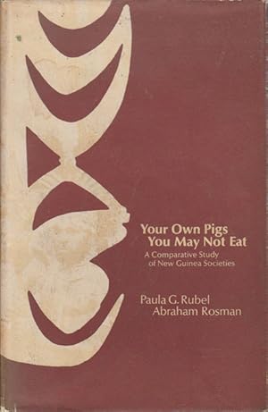 Imagen del vendedor de Your Own Pigs You May Not Eat. A Comparative Study of New Guinea Societies. a la venta por Asia Bookroom ANZAAB/ILAB