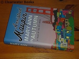 Image du vendeur pour Mary Ann in Autumn. A Tales of the City Novel. (SIGNED) mis en vente par Clearwater Books