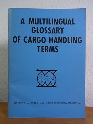 A multilingual Glossary of Cargo Handling Terms. An ICHCA Publication