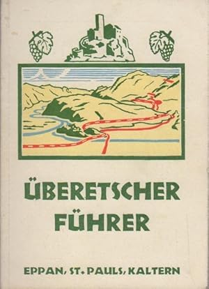 Illustrierter Überetscher Führer: (Eppan, St. Pauls, Kaltern). Verbesserte und ergänzte Auflage z...