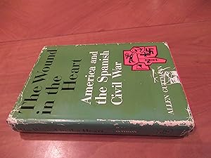 Seller image for The Wound In The Heart. America And The Spanish Civil War for sale by Arroyo Seco Books, Pasadena, Member IOBA