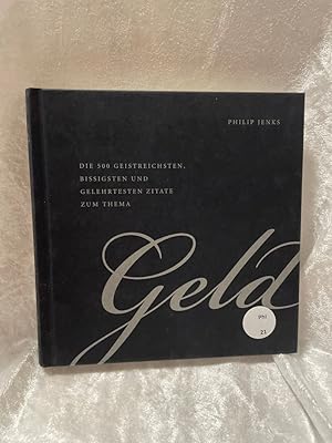 Seller image for Die 500 geistreichsten, bissigsten und gelehrtesten Zitate zum Thema Geld [Philip Jenks. bers.: Egbert Neumller] for sale by Antiquariat Jochen Mohr -Books and Mohr-