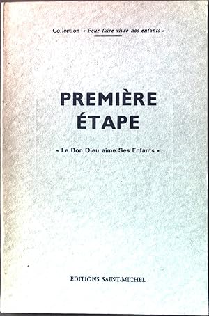 Seller image for Premiere etape. "Le bon Dieu aime Ses Enfants." for sale by books4less (Versandantiquariat Petra Gros GmbH & Co. KG)