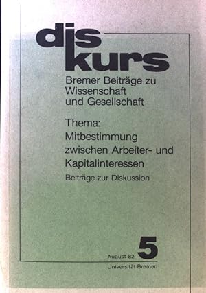 Image du vendeur pour Mitbestimmung zwischen Arbeiter- und Kapitalinteressen : Beitrge zur Diskussion. Diskurs, Bremer Beitge zu Wissenschaft und Gesellschaft ; 5 mis en vente par books4less (Versandantiquariat Petra Gros GmbH & Co. KG)